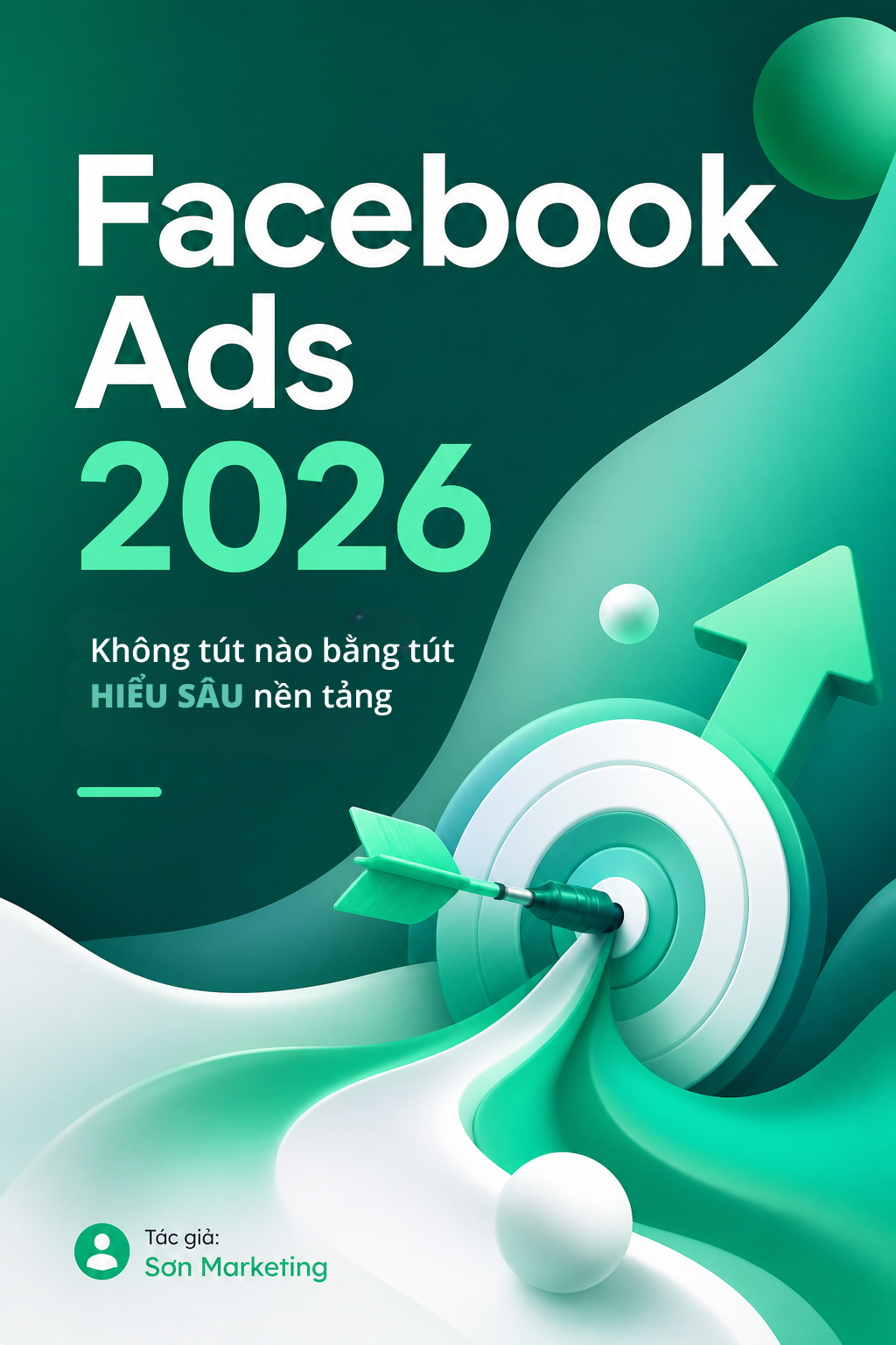 Facebook Ads 2026 - Không tút nào bằng tút hiểu sâu nền tảng