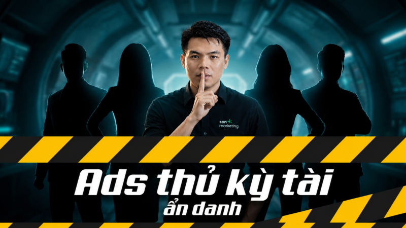 Ads Thủ Kỳ Tài: Ẩn danh - Giải mã cách những cao thủ Facebook Ads bất bại